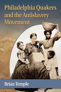 صورة الغلاف: Philadelphia Quakers and the Antislavery Movement 9780786494071