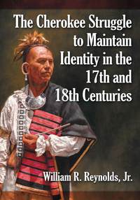 Imagen de portada: The Cherokee Struggle to Maintain Identity in the 17th and 18th Centuries 9780786473175