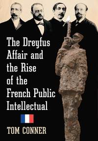 Cover image: The Dreyfus Affair and the Rise of the French Public Intellectual 9780786478620