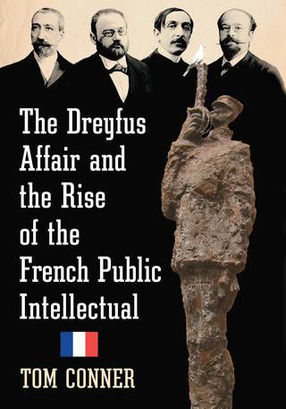 Imagen de portada: The Dreyfus Affair and the Rise of the French Public Intellectual 9780786478620