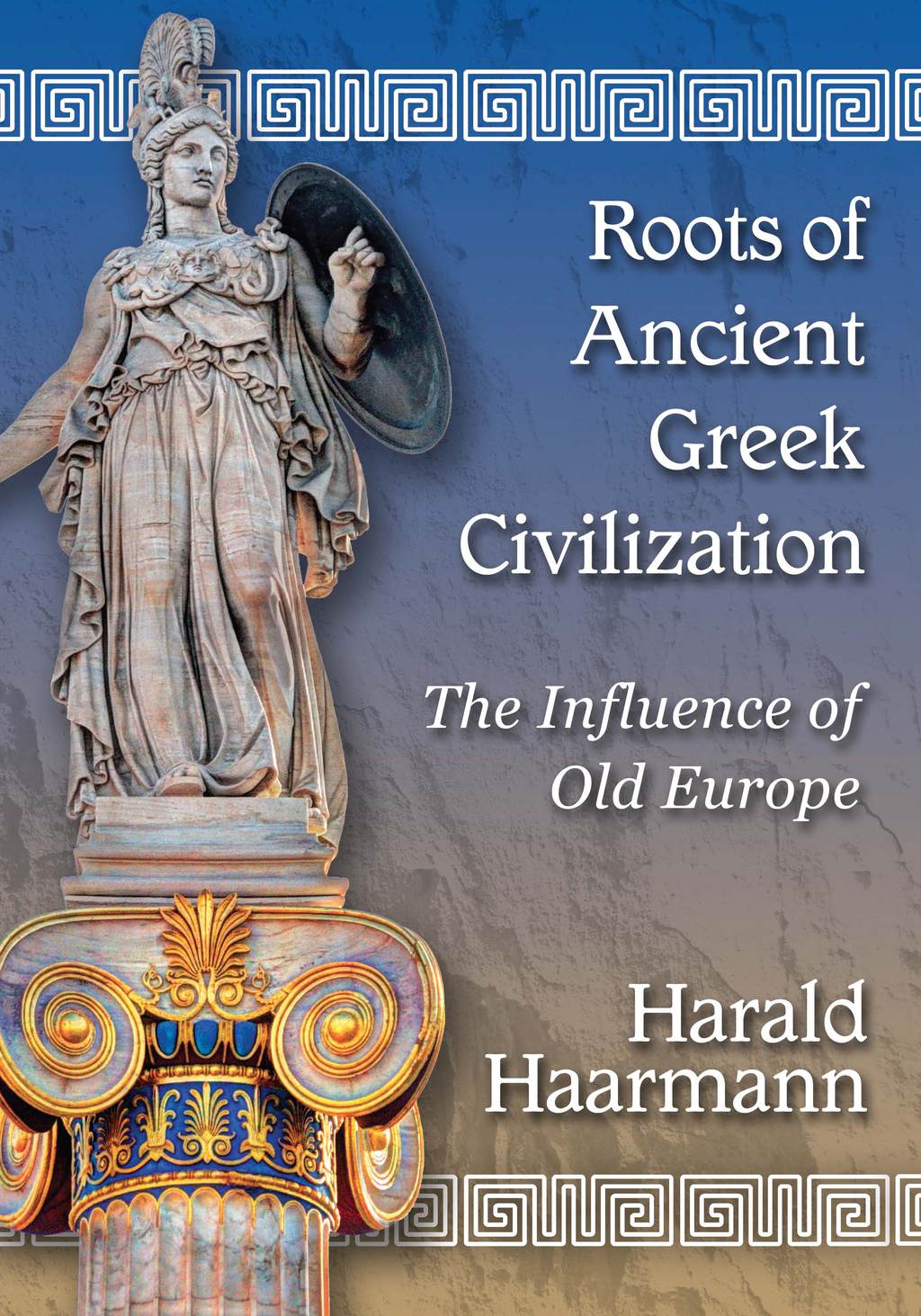 Roots of Ancient Greek Civilization The Influence of Old Europe