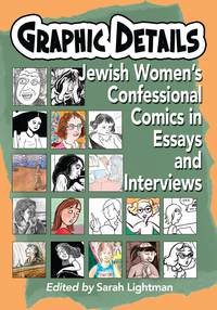 Cover image: Graphic Details: Jewish Women's Confessional Comics in Essays and Interviews 9780786465538