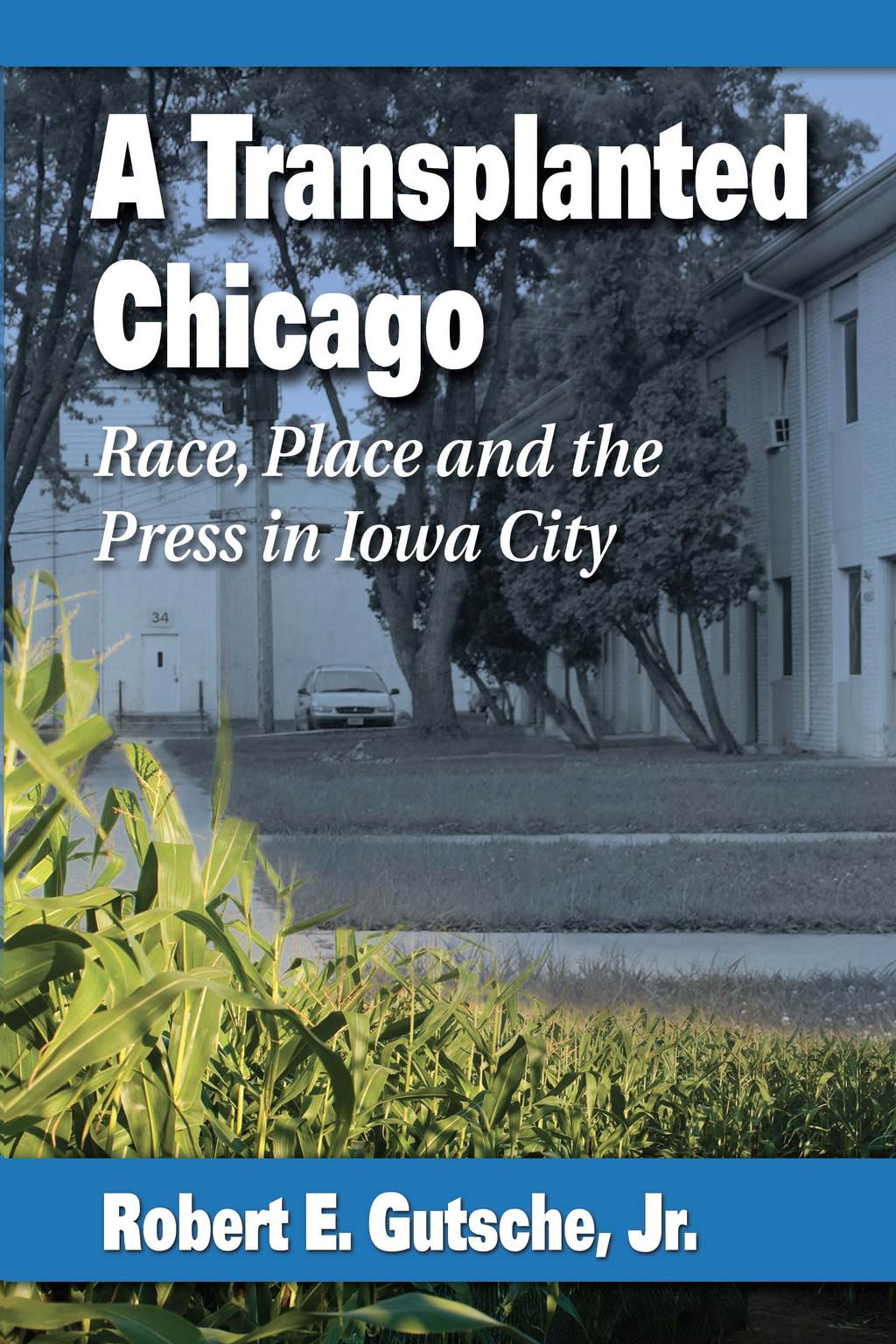 A Transplanted Chicago Race, Place and the Press in Iowa City