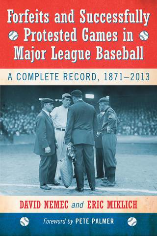 Cover image: Forfeits and Successfully Protested Games in Major League Baseball 9780786494231