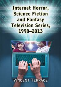 Cover image: Internet Horror, Science Fiction and Fantasy Television Series, 1998-2013 9780786479931