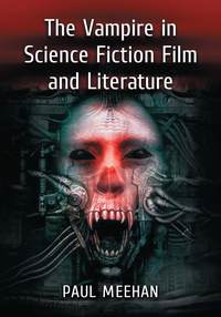 Cover image: The Vampire in Science Fiction Film and Literature 9780786474875