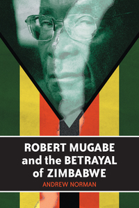 Omslagafbeelding: Robert Mugabe and the Betrayal of Zimbabwe 9780786416868