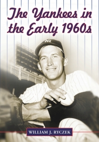 Omslagafbeelding: The Yankees in the Early 1960s 9781476616735