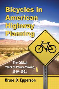 صورة الغلاف: Bicycles in American Highway Planning 9780786494958
