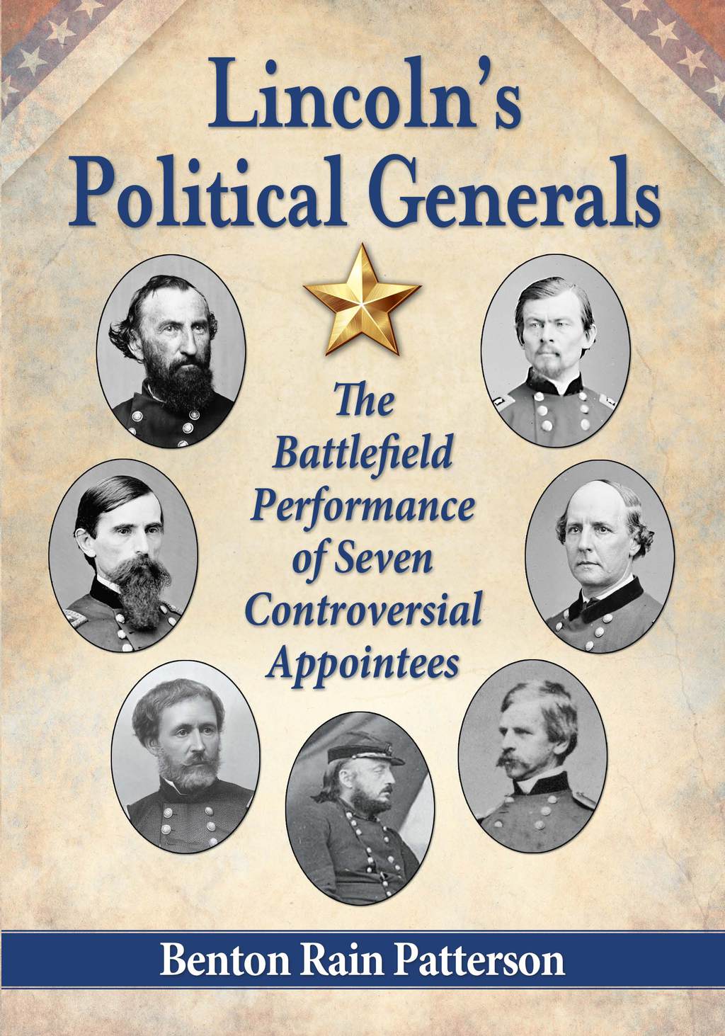 Lincoln’s Political Generals The Battlefield Performance of Seven Controversial Appointees
