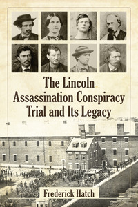 Cover image: The Lincoln Assassination Conspiracy Trial and Its Legacy 9780786494989