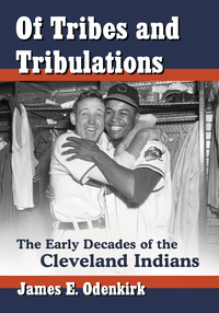 Cover image: Of Tribes and Tribulations: The Early Decades of the Cleveland Indians 9780786479832