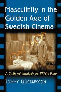 Titelbild: Masculinity in the Golden Age of Swedish Cinema 9780786494781