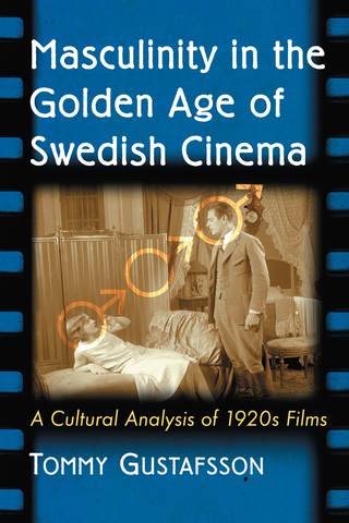 Cover image: Masculinity in the Golden Age of Swedish Cinema 9780786494781