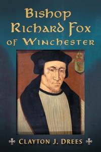 Cover image: Bishop Richard Fox of Winchester 9780786495795