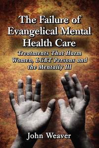 Cover image: The Failure of Evangelical Mental Health Care 9780786495948
