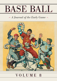 Cover image: Base Ball: A Journal of the Early Game, Vol. 8 9780786495290