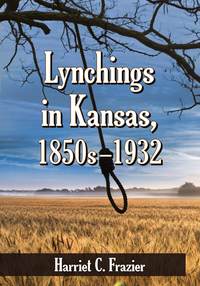 Cover image: Lynchings in Kansas, 1850s-1932 9780786468324