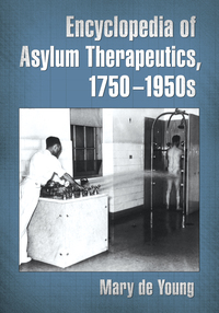 Cover image: Encyclopedia of Asylum Therapeutics, 1750-1950s 9780786468973