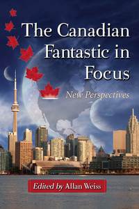 Cover image: The Canadian Fantastic in Focus 9780786495924