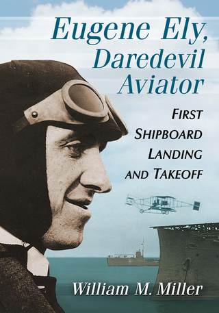 Imagen de portada: Eugene Ely, Daredevil Aviator 9780786496778