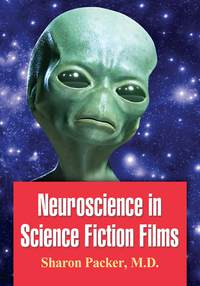 صورة الغلاف: Neuroscience in Science Fiction Films 9780786472345