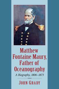 Imagen de portada: Matthew Fontaine Maury, Father of Oceanography 9780786478217