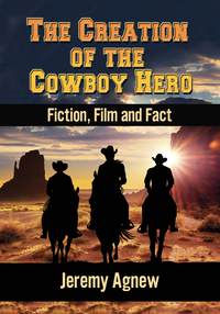 Cover image: The Creation of the Cowboy Hero 9780786478392