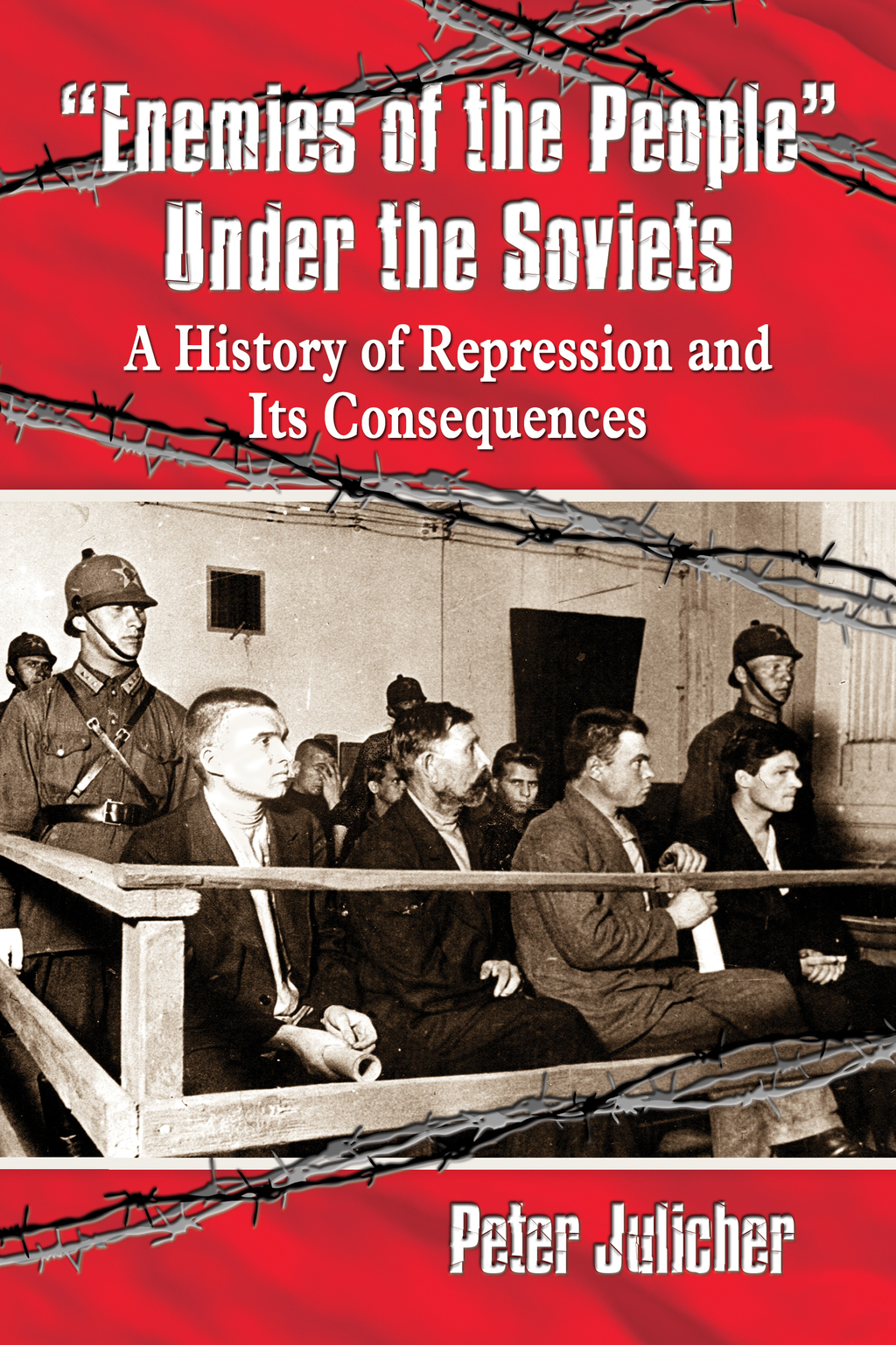 “Enemies of the People” Under the Soviets A History of Repression and Its Consequences