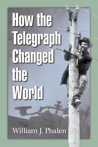 Imagen de portada: How the Telegraph Changed the World 9780786494453