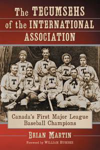 Cover image: The Tecumsehs of the International Association: Canada's First Major League Baseball Champions 9780786494361