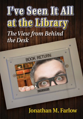 Cover image: I've Seen It All at the Library 9780786496846