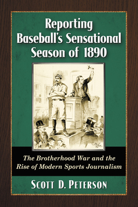 صورة الغلاف: Reporting Baseball's Sensational Season of 1890 9780786473687