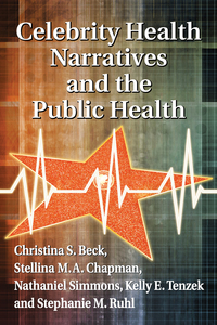 Cover image: Celebrity Health Narratives and the Public Health 9780786479719