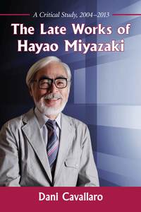 表紙画像: The Late Works of Hayao Miyazaki 9780786495184