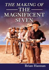 Cover image: The Making of The Magnificent Seven 9780786496952