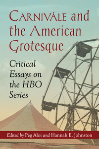 Cover image: Carnivale and the American Grotesque 9780786448166