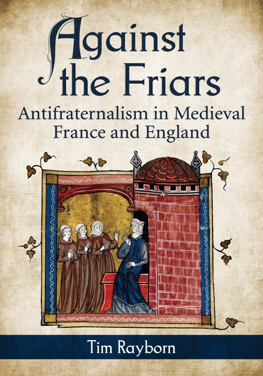 Against the Friars Antifraternalism in Medieval France and England