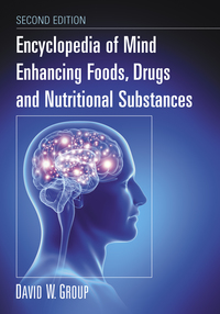 Cover image: Encyclopedia of Mind Enhancing Foods, Drugs and Nutritional Substances, 2d ed. 2nd edition 9780786441426