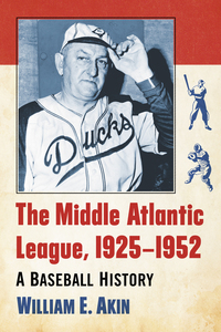 Cover image: The Middle Atlantic League, 1925-1952: A Baseball History 9780786497669