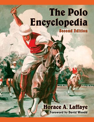 Cover image: The Polo Encyclopedia, 2d ed. 2nd edition 9780786495771
