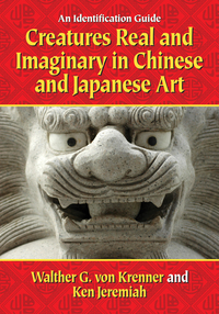 Cover image: Creatures Real and Imaginary in Chinese and Japanese Art: An Identification Guide 9780786497287