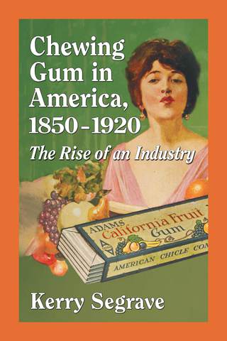 表紙画像: Chewing Gum in America, 1850-1920 9780786498451