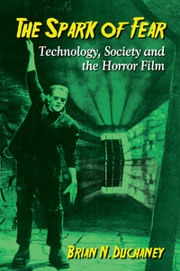 Cover image: The Spark of Fear: Technology, Society and the Horror Film 9780786495115
