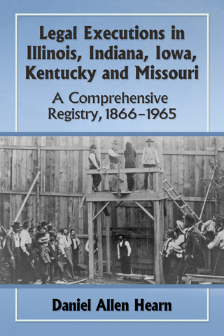 Cover image: Legal Executions in Illinois, Indiana, Iowa, Kentucky and Missouri 9780786498703