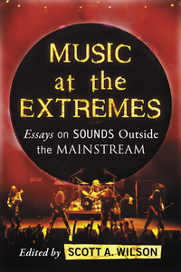 Cover image: Music at the Extremes: Essays on Sounds Outside the Mainstream 9780786494507