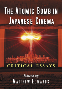 Cover image: The Atomic Bomb in Japanese Cinema 9780786479122