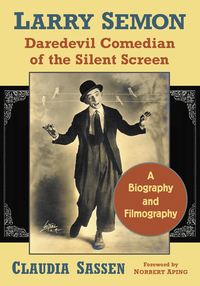 Cover image: Larry Semon, Daredevil Comedian of the Silent Screen 9780786498222