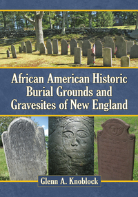 表紙画像: African American Historic Burial Grounds and Gravesites of New England 9780786470112