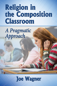 Cover image: Religion in the Composition Classroom: A Pragmatic Approach 9780786478354